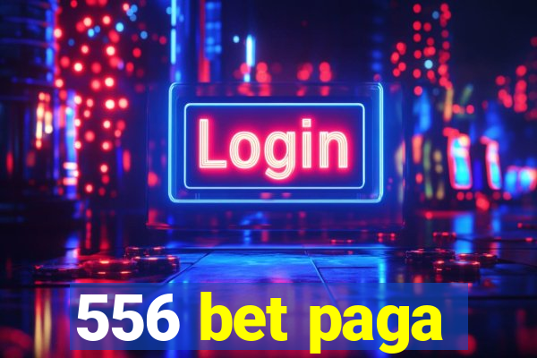 556 bet paga